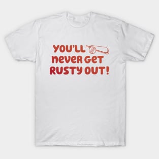 You'll Never Get Rusty Out! With cricket ball & bat T-Shirt